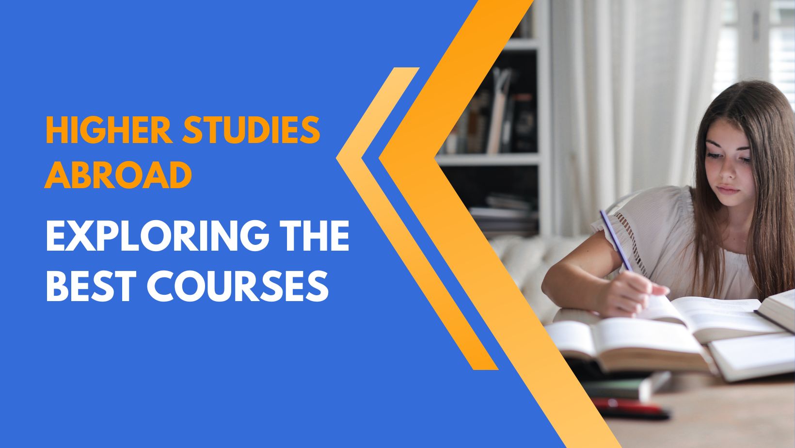 Higher Studies Abroad: Exploring the Best Courses and Scholarships